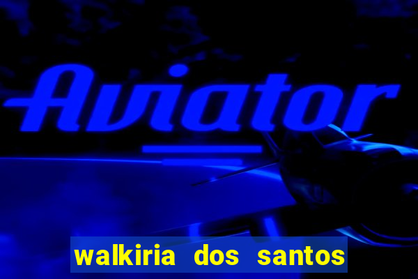 walkiria dos santos esposa de herodoto barbeiro